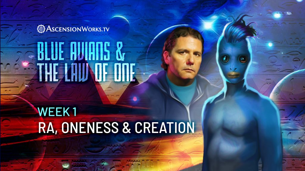 Blue avians and the law of one 5 week course with Corey Goode. Week 1: Ra, Oneness & Creation