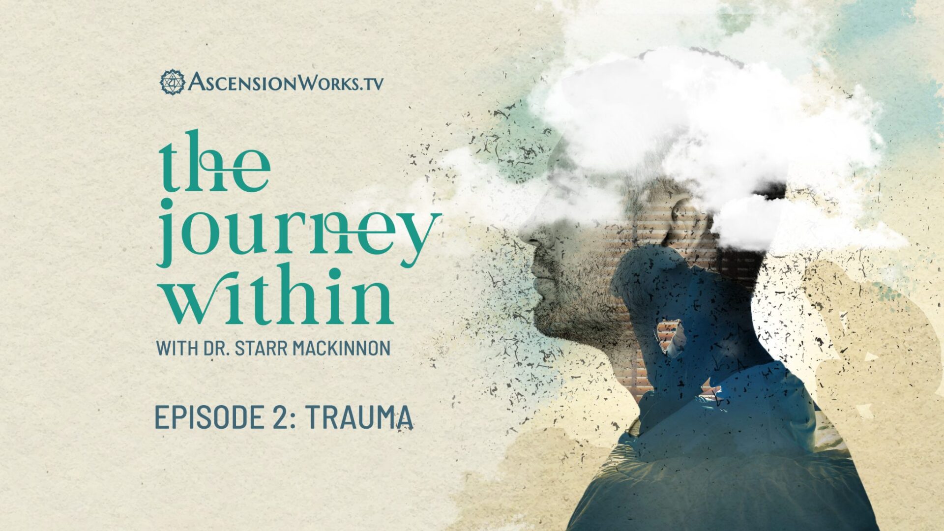 The Journey Within with Dr. Starr MacKinnon Episode 2 - Trauma. What is trauma and how to heal and do the inner work