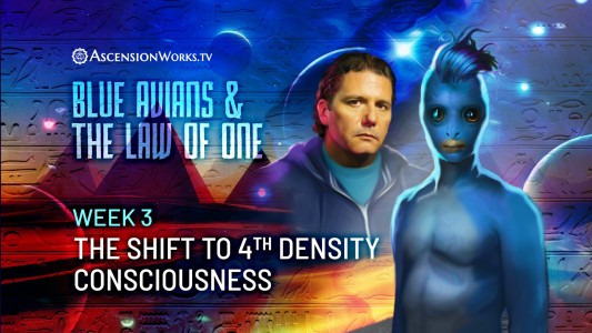Blue avians and the law of one 5 week course with Corey Goode. Week 3: The Shift to Fourth Density Consciousness