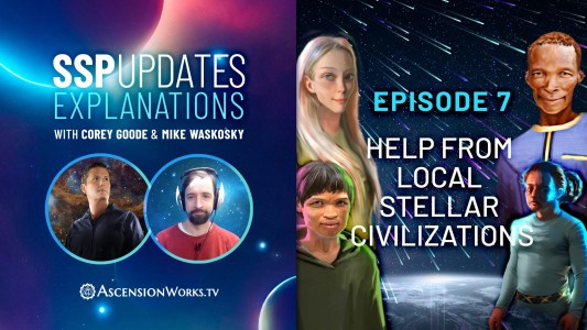SSP Updates Explanations with Corey Goode and Mike Waskosky, Episode 7: Help from Local Stellar Civilizations