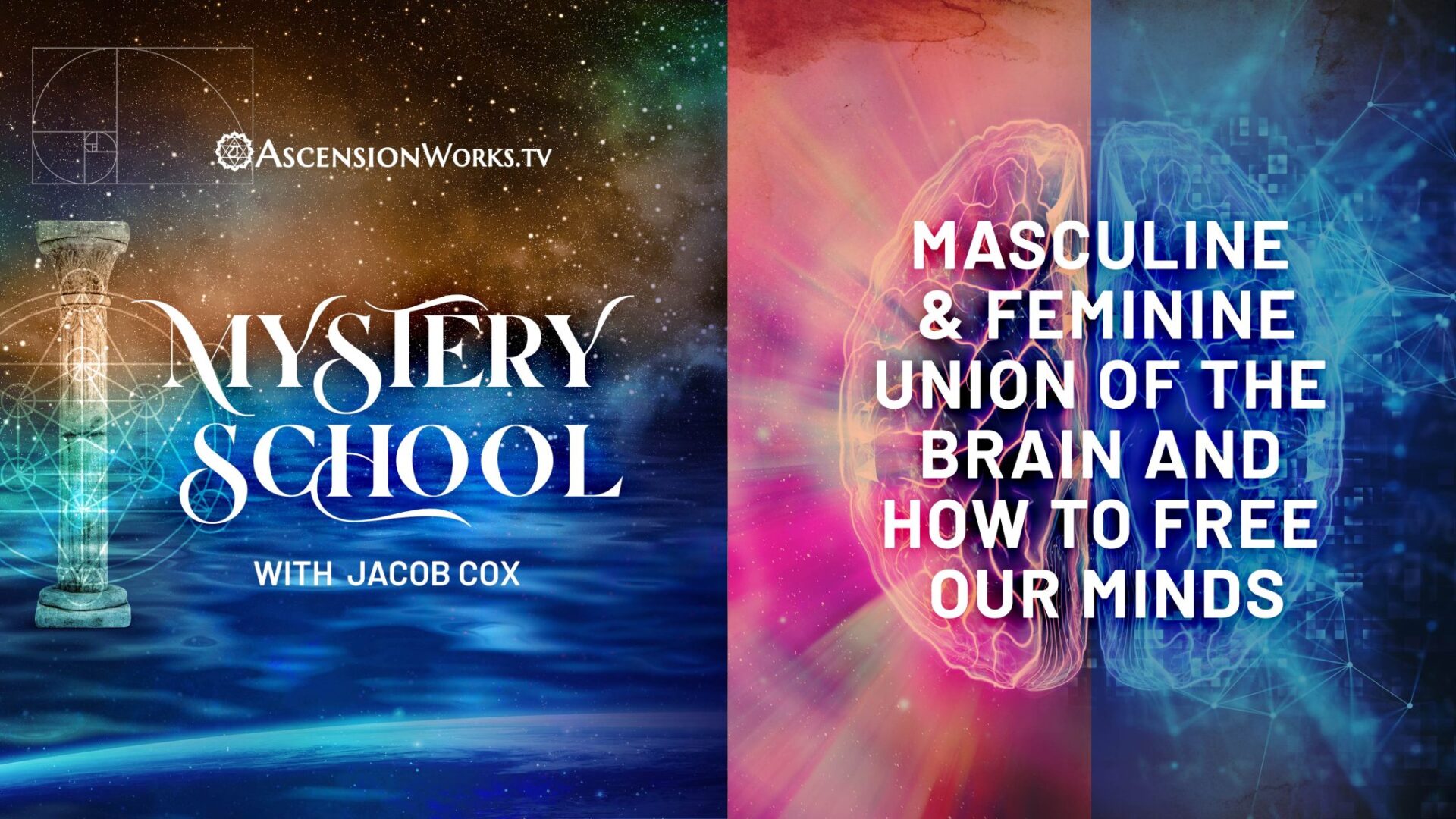 Mystery School - Discussing Masculine & FeminineUnion of the Brain and How to Free our Minds