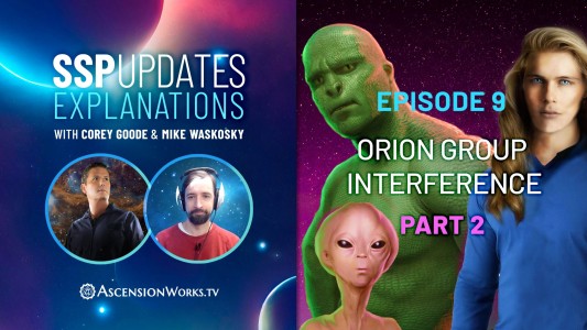 SSP Updates Explanations with Corey Goode and Mike Waskosky, Episode 9: Orion Group Interference Part 2