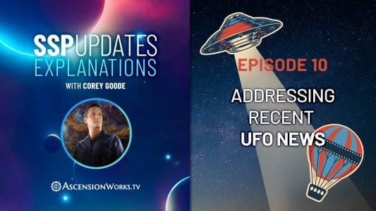 SSP Updates Explanations with Corey Goode - Episode 10: Addressing Recent UFO News