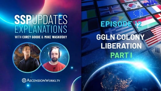 SSP Updates Explanations with Corey Goode and Mike Waskosky - Episode 12: GGLN Colony Liberation - Part 1