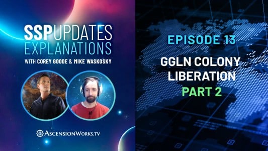 SSP Updates Explanations with Corey Goode and Mike Waskosky - Episode 13: GGLN Colony Liberation - Part 1