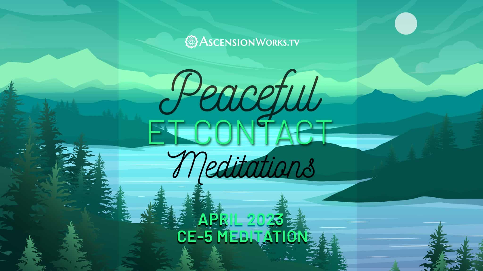 Peaceful ET Contact Meditations APRIL 2023
