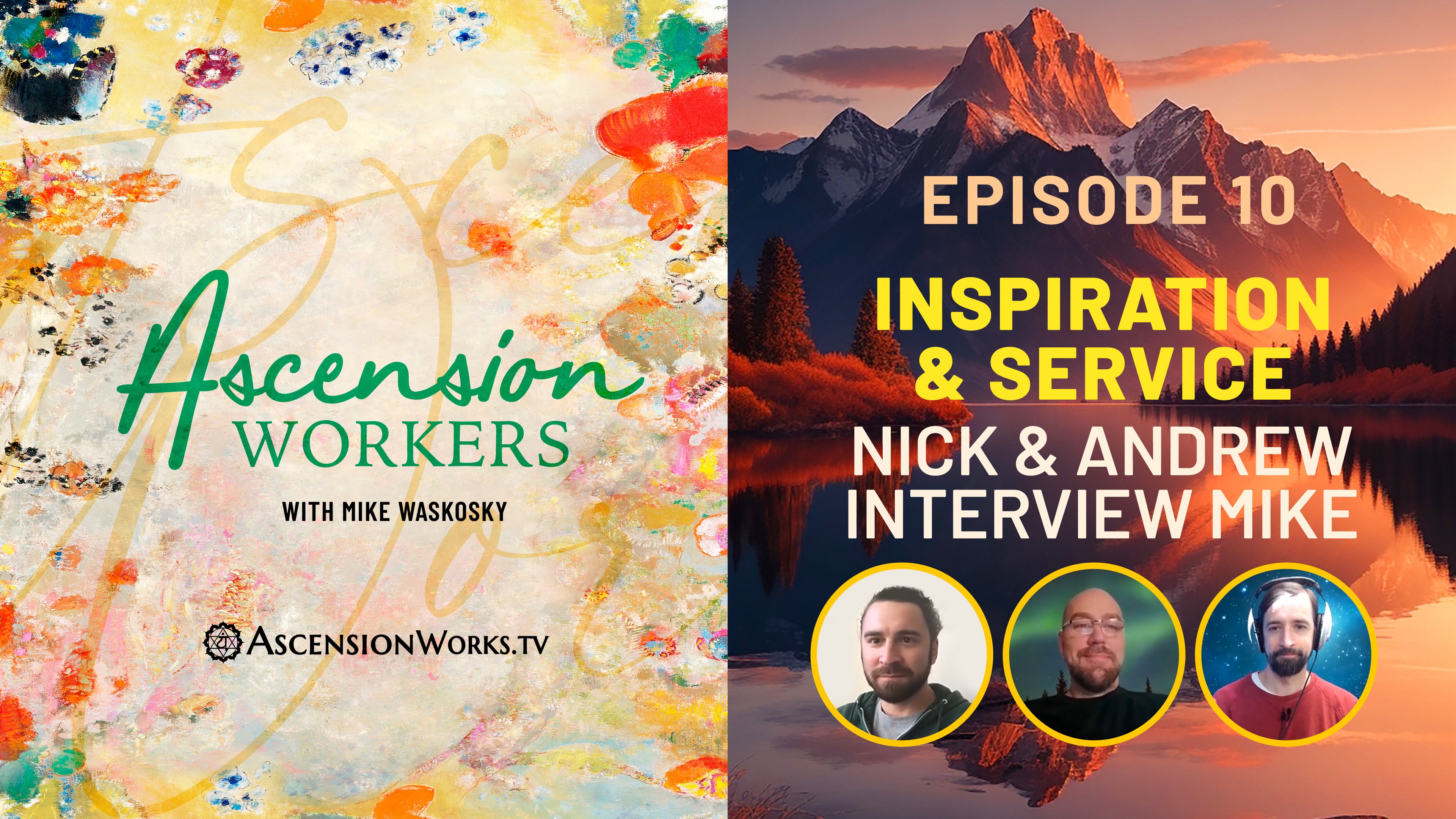 Episode 10 Ascension Workers Live: Inspiration & Service - Nick and Andrew Interview Mike Waskosky