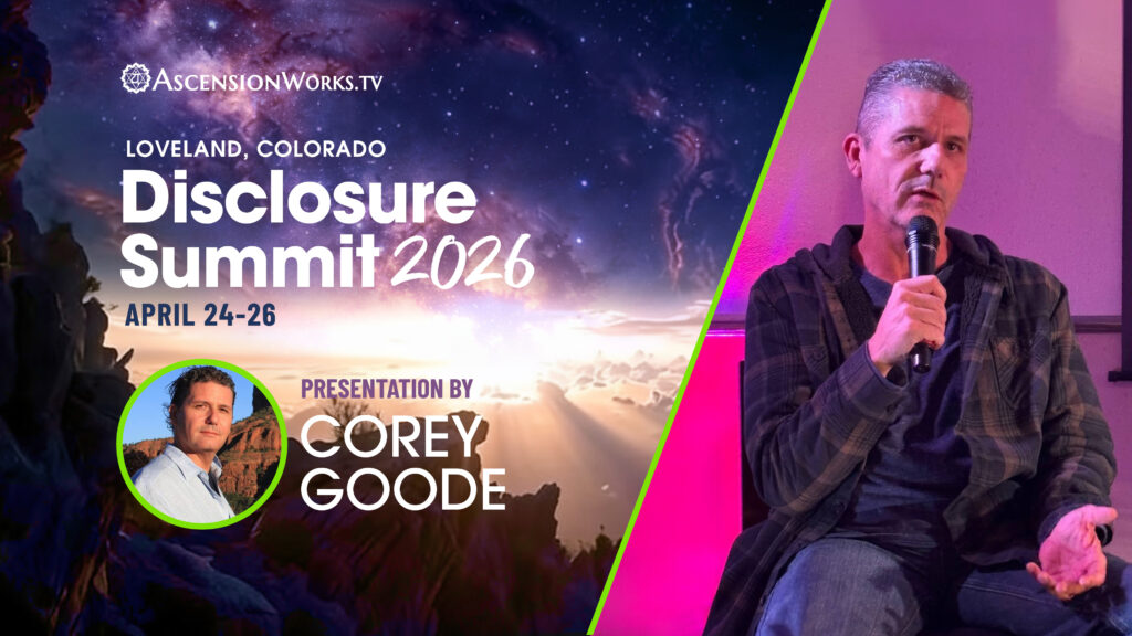 Corey Goode at Disclosure Summit – April 2026 – Ascension Works TV